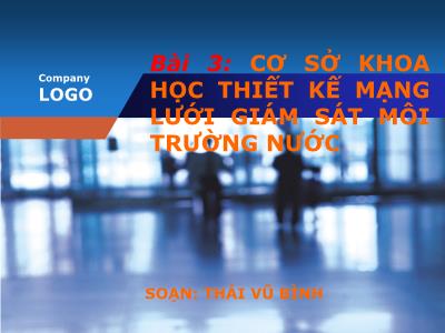 Bài giảng Quan trắc môi trường - Bài 3: Cơ sở khao học thiết kế mạng lưới giám sát môi trường nước - Thái Vũ Bình