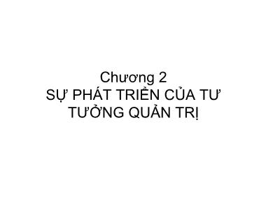 Bài giảng Quản trị học - Chương 2: Sự phát triển của tư tưởng quản trị