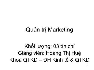 Bài giảng Quản trị marketing - Hoàng Thị Huệ