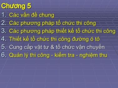 Bài giảng Tổ chức thi công đường ô tô - Chương 5+6 - Nguyễn Biên Cương
