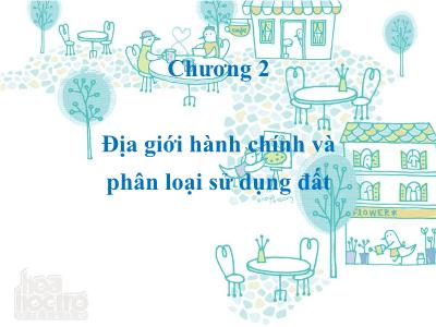 Bài giảng Trắc địa địa chính - Chương 2: Địa giới hành chính và phân loại sử dụng đất - Cao Danh Thịnh