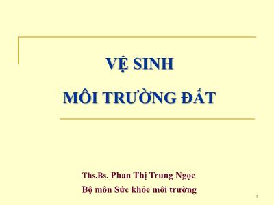 Bài giảng Vệ sinh môi trường đất - Phan Thị Trung Ngọc