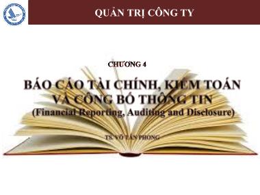 Giáo trình Quản trị công ty - Chương 4: Báo cáo tài chính, kiểm toán và công bố thông tin - Võ Tấn Phong