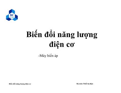 Bài giảng Biến đổi năng lượng điện cơ - Máy biến áp