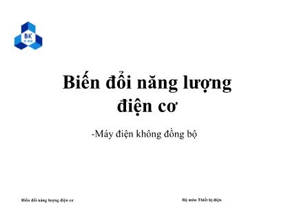 Bài giảng Biến đổi năng lượng điện cơ - Máy điện không đồng bộ