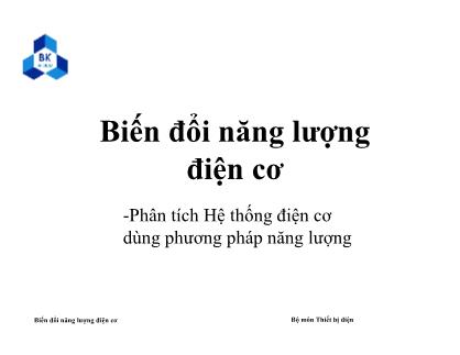 Bài giảng Biến đổi năng lượng điện cơ - Phân tích hệ thống điện cơ dùng phương pháp năng lượng