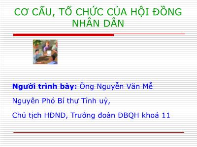 Bài giảng Cơ cấu, tổ chức của hội đồng nhân dân - Nguyễn Văn Mễ