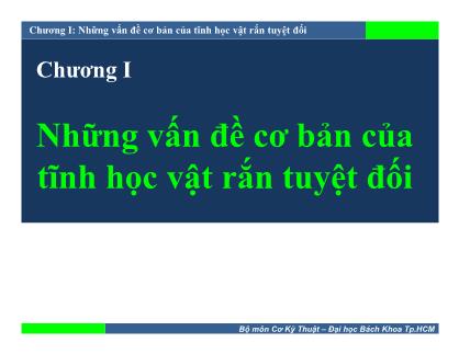 Bài giảng Cơ học ứng dụng - Chương I: Những vấn đề cơ bản của tĩnh học vật rắn tuyệt đối