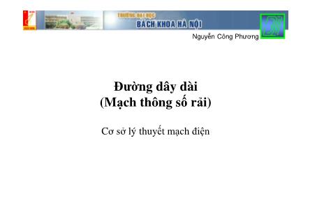 Bài giảng Cơ sở lý thuyết mạch điện - Đường dây dài (Mạch thông sổ rải)