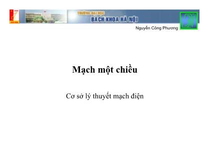 Bài giảng Cơ sở lý thuyết mạch điện - Mạch một chiều - Nguyễn Công Phượng