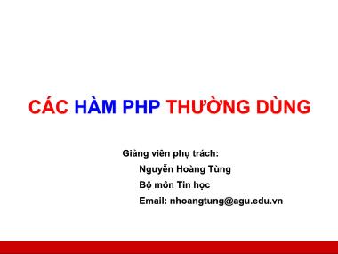 Bài giảng Công nghệ web và ứng dụng - Các hàm PHP thường dùng - Nguyễn Hoàng Tùng