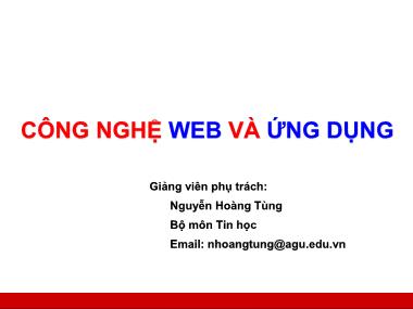 Bài giảng Công nghệ web và ứng dụng - Nguyễn Hoàng Tùng