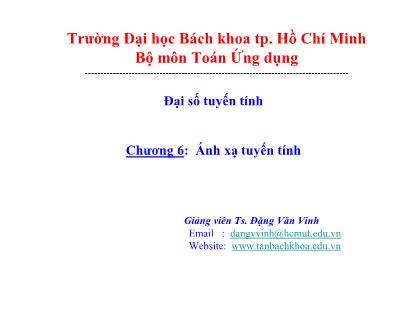 Bài giảng Đại số tuyến tính - Chương 6: Anh xạ tuyến tính - Đặng Văn Vinh