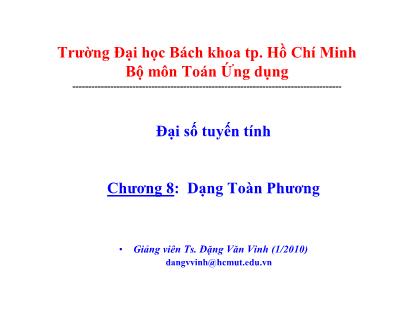 Bài giảng Đại số tuyến tính - Chương 8: Dạng toàn phương - Đặng Văn Vinh