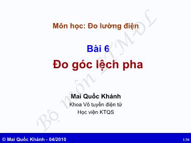 Bài giảng Đo lường điện - Bài 6: Đo góc lệch pha - Mai Quốc Khánh