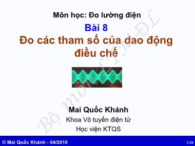 Bài giảng Đo lường điện - Bài 8: Đo các tham số của dao động điều chế - Mai Quốc Khánh