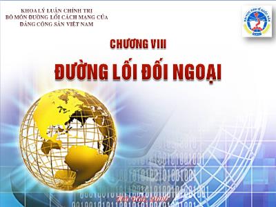 Bài giảng Đường lối cách mạng - Chương VIII: Đường lối đối ngoại