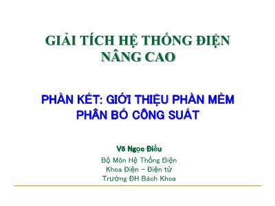 Bài giảng Giải tích hệ thống điện nâng cao - Giới thiệu phần mềm phân bố công suất - Võ Ngọc Điều