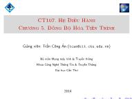 Bài giảng Hệ điều hành - Chương 5: Đồng bộ hóa tiến trình - Trần Công Án