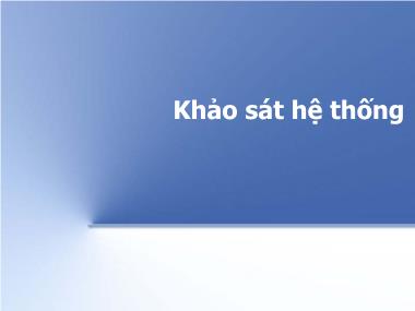 Bài giảng Hệ thống thông tin - Khảo sát hệ thống