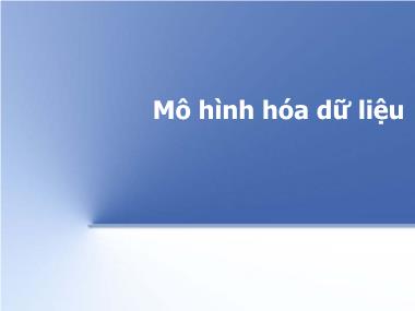 Bài giảng Hệ thống thông tin - Mô hình hóa dữ liệu