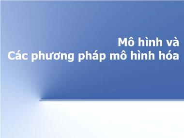 Bài giảng Hệ thống thông tin - Mô hình hóa và các phương pháp mô hình hóa