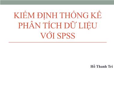 Bài giảng Kiểm định thống kê phân tích dữ liệu với SPSS - Hồ Thanh Trí