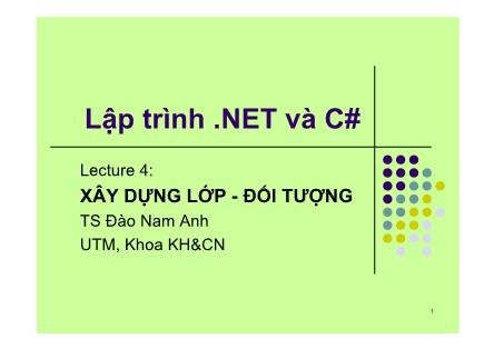 Bài giảng Lập trình .NET và C# - Chương 4: Xây dựng lớp - đối tượng