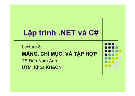 Bài giảng Lập trình .NET và C# - Chương 8: Mảng, chỉ mục và tập hợp