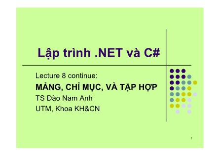 Bài giảng Lập trình .NET và C# - Chương 8: Mảng, chỉ mục và tập hợp (Tiếp)