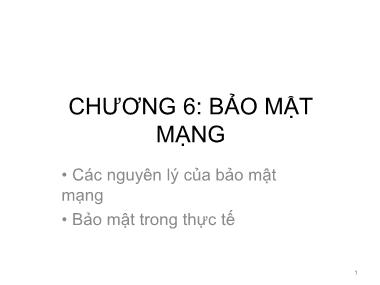 Bài giảng Mạng máy tính - Chương 6: Bảo mật mạng - Trần Bá Nhiệm