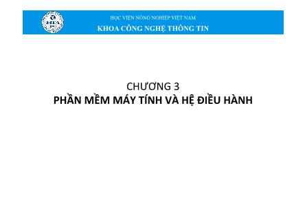 Bài giảng môn Tin học đại cương - Chương 3: Phần mềm máy tính và hệ điều hành