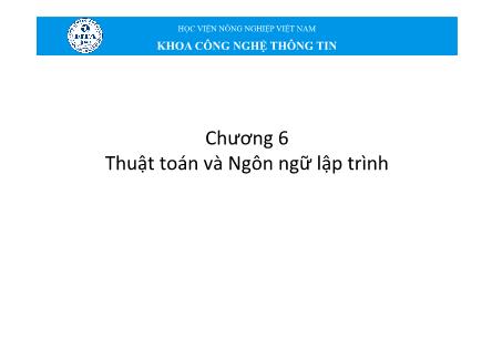 Bài giảng môn Tin học đại cương - Chương 6: Thuật toán và ngôn ngữ lập trình