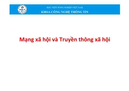 Bài giảng môn Tin học đại cương - Chương 7: Mạng xã hội và truyền thông xã hội