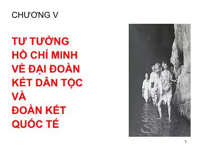 Bài giảng môn Tư tưởng Hồ Chí Minh - Chương VI: Tư tưởng Hồ Chí Minh về đại đoàn kết dân tộc và đoàn kết quốc tế