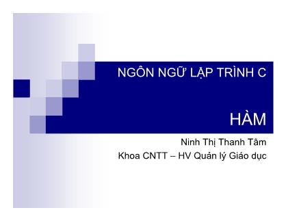 Bài giảng Ngôn ngữ lập trình C - Hàm - Ninh Thị Thanh Tâm
