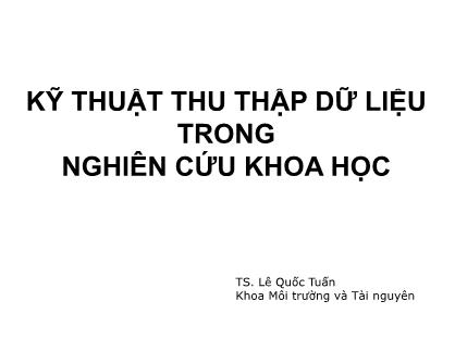 Bài giảng Phương pháp nghiên cứu khoa học - Kỹ thuật thu thập dữ kiệu trong nghiên cứu khoa học
