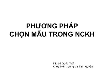 Bài giảng Phương pháp nghiên cứu khoa học - Phương pháp chọn mẫu trong nghiên cứu khoa học