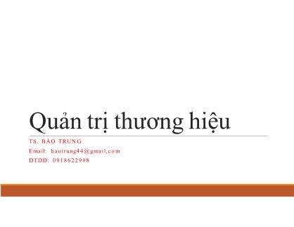 Bài giảng Quản trị thương hiệu - Bảo Trung