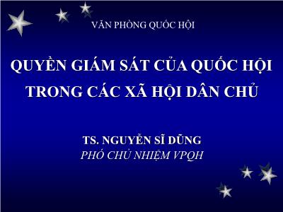 Bài giảng Quyền giám sát của quốc hội trong các xã hội dân chủ - Nguyễn Sĩ Dũng