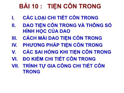 Bài giảng Thực hành tiện - Bài 10: Tiện côn trong