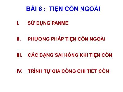 Bài giảng Thực hành tiện - Bài 6: Tiện côn ngoài