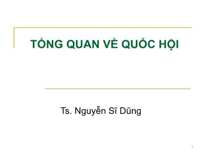 Bài giảng Tổng quan về quốc hội - Nguyễn Sĩ Dũng