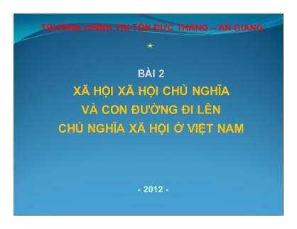 Bài giảng Xã hội xã hội chủ nghĩa và con đường đi lên chủ nghĩa xã hội ở Việt Nam