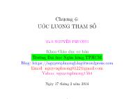 Bài giảng Xác suất thống kê - Chương 6: Ước lượng tham số - Nguyễn Phương